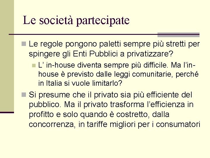 Le società partecipate n Le regole pongono paletti sempre più stretti per spingere gli