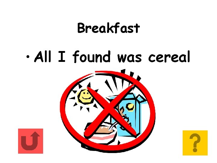 Breakfast • All I found was cereal 