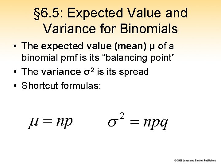 § 6. 5: Expected Value and Variance for Binomials • The expected value (mean) § 6. 5: Expected Value and Variance for Binomials • The expected value (mean)