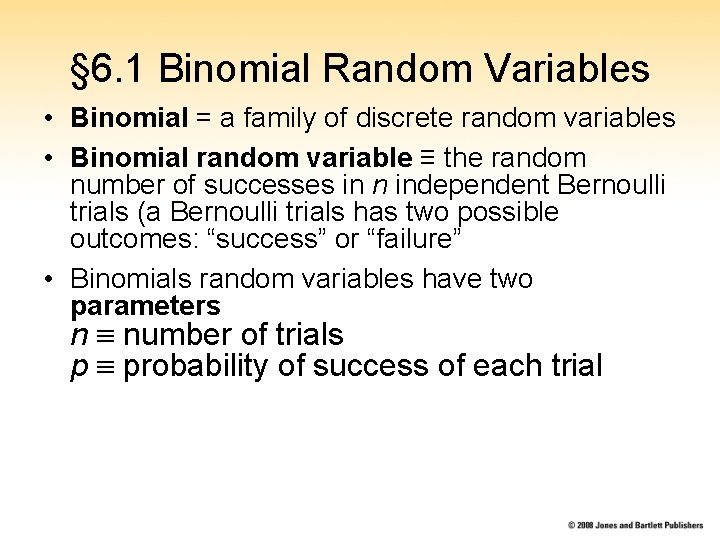 § 6. 1 Binomial Random Variables • Binomial = a family of discrete random § 6. 1 Binomial Random Variables • Binomial = a family of discrete random