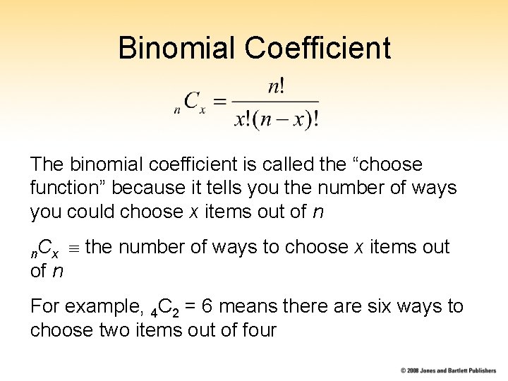 Binomial Coefficient The binomial coefficient is called the “choose function” because it tells you Binomial Coefficient The binomial coefficient is called the “choose function” because it tells you