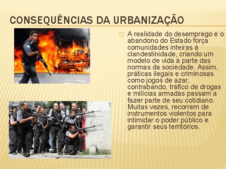 CONSEQUÊNCIAS DA URBANIZAÇÃO � A realidade do desemprego e o abandono do Estado força