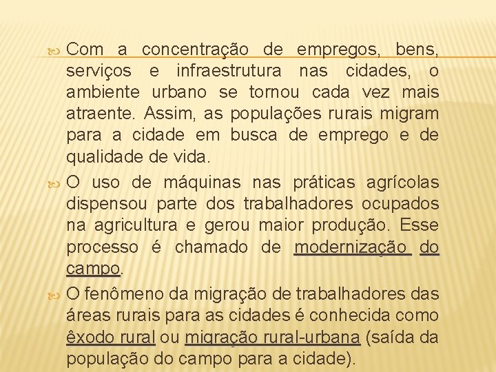  Com a concentração de empregos, bens, serviços e infraestrutura nas cidades, o ambiente