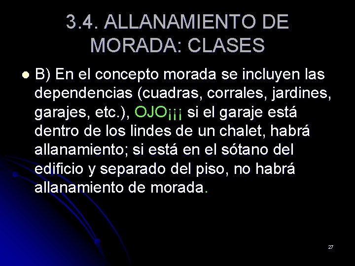 3. 4. ALLANAMIENTO DE MORADA: CLASES l B) En el concepto morada se incluyen