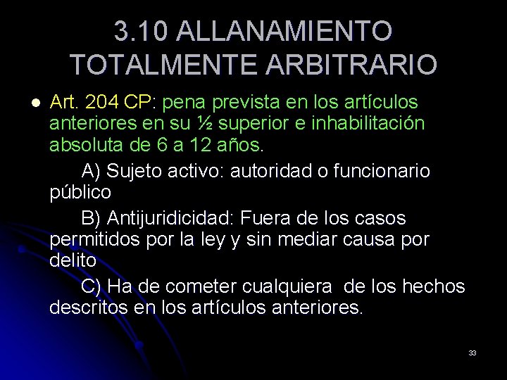 3. 10 ALLANAMIENTO TOTALMENTE ARBITRARIO l Art. 204 CP: pena prevista en los artículos