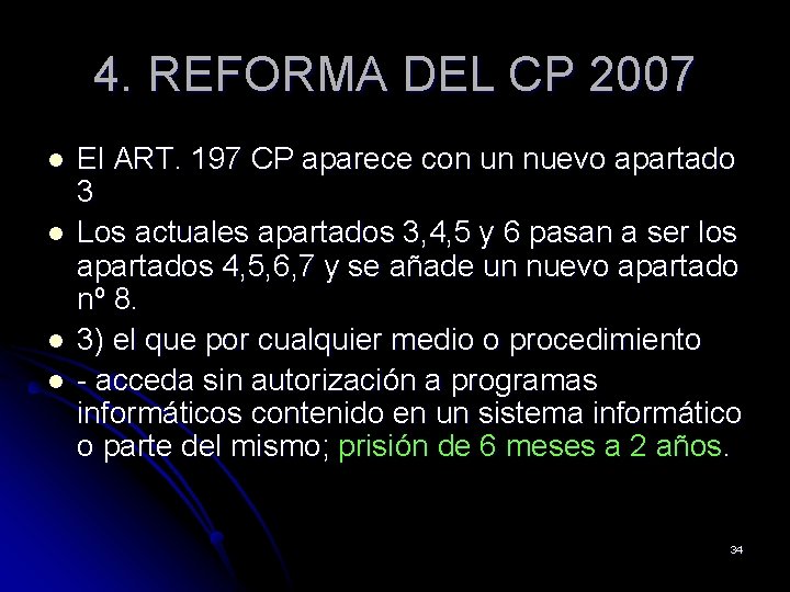 4. REFORMA DEL CP 2007 l l El ART. 197 CP aparece con un