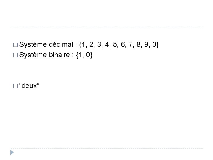 � Système décimal : {1, 2, 3, 4, 5, 6, 7, 8, 9, 0}