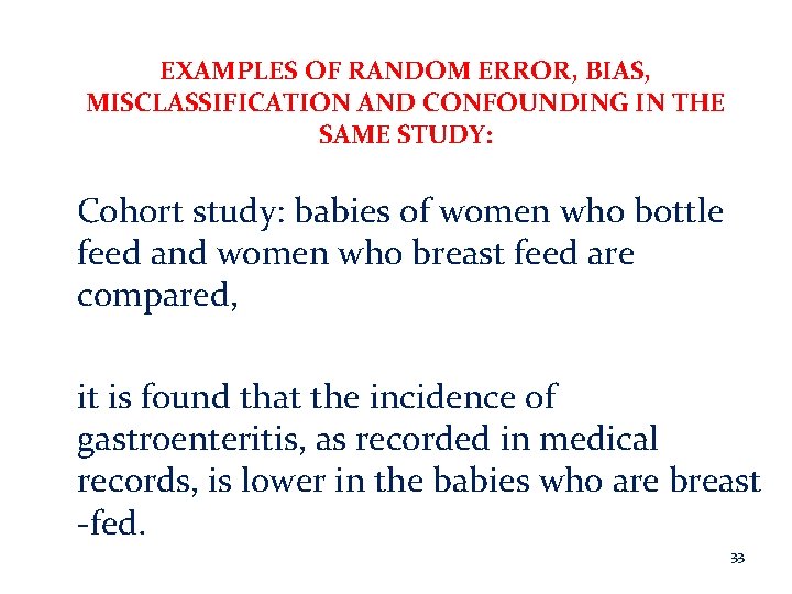 EXAMPLES OF RANDOM ERROR, BIAS, MISCLASSIFICATION AND CONFOUNDING IN THE SAME STUDY: Cohort study: