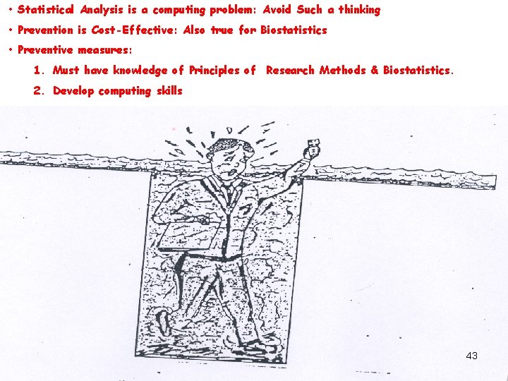  • Statistical Analysis is a computing problem: Avoid Such a thinking • Prevention