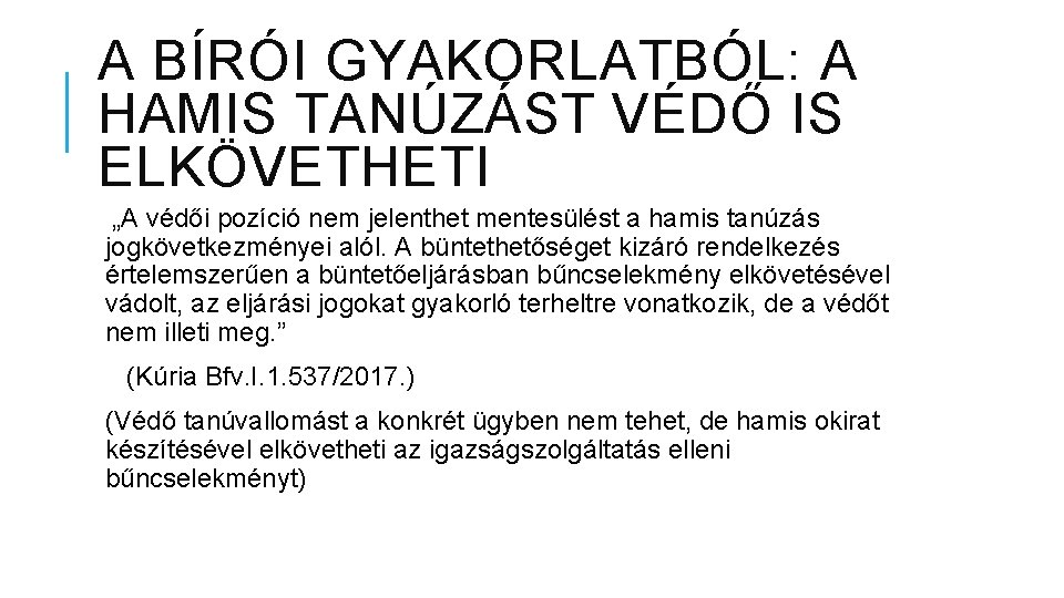 A BÍRÓI GYAKORLATBÓL: A HAMIS TANÚZÁST VÉDŐ IS ELKÖVETHETI „A védői pozíció nem jelenthet