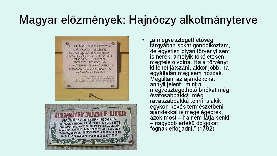 Magyar előzmények: Hajnóczy alkotmányterve • „a megvesztegethetőség tárgyában sokat gondolkoztam, de egyetlen olyan törvényt