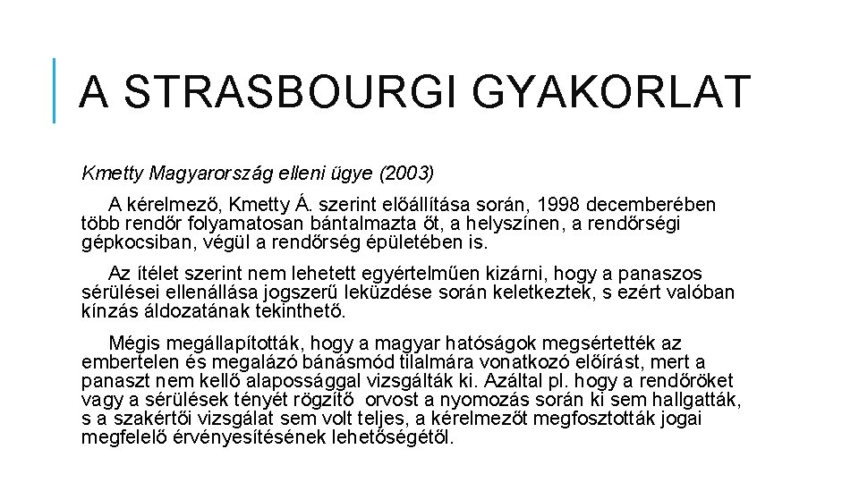 A STRASBOURGI GYAKORLAT Kmetty Magyarország elleni ügye (2003) A kérelmező, Kmetty Á. szerint előállítása