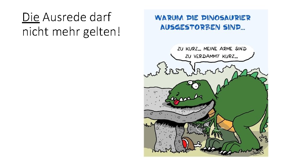 Die Ausrede darf nicht mehr gelten! 