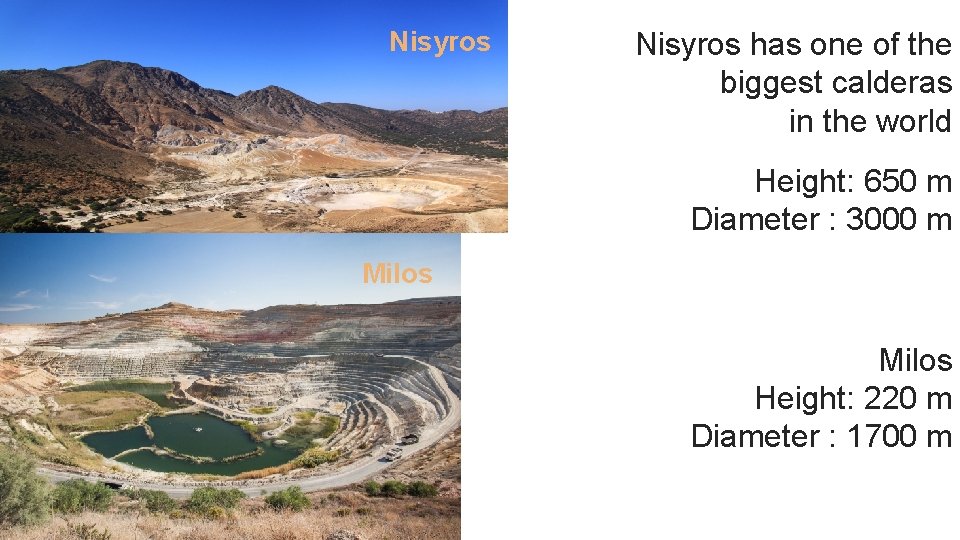 Nisyros has one of the biggest calderas in the world Height: 650 m Diameter