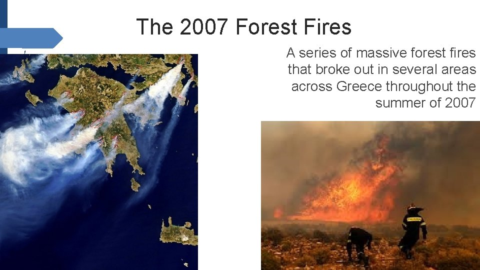 The 2007 Forest Fires A series of massive forest fires that broke out in