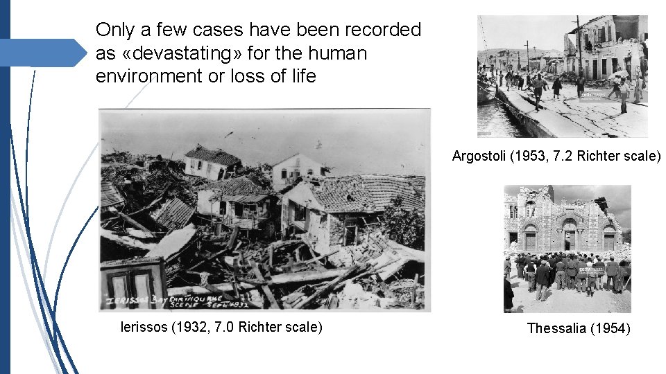 Only a few cases have been recorded as «devastating» for the human environment or