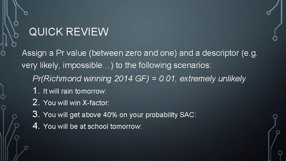 QUICK REVIEW Assign a Pr value (between zero and one) and a descriptor (e.