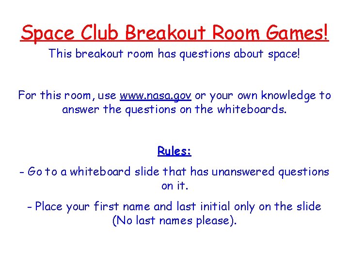 Space Club Breakout Room Games! This breakout room has questions about space! For this