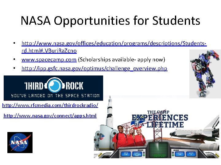 NASA Opportunities for Students • http: //www. nasa. gov/offices/education/programs/descriptions/Studentsrd. html#. VBurj. Ra. Zcno •