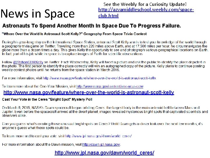 News in Space See the Weebly for a Curiosity Update! http: //azvamiddleschool. weebly. com/spaceclub.