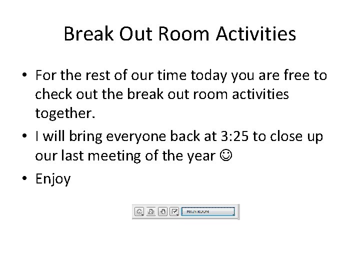 Break Out Room Activities • For the rest of our time today you are