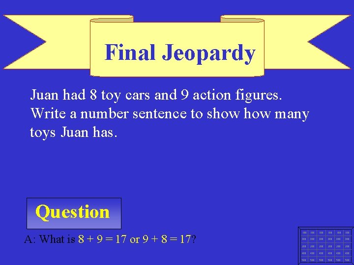 Final Jeopardy Juan had 8 toy cars and 9 action figures. Write a number