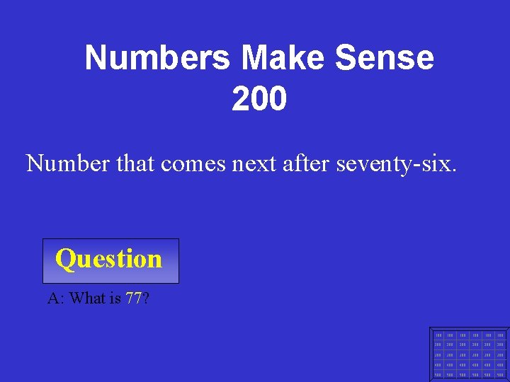 Numbers Make Sense 200 Number that comes next after seventy-six. Question A: What is