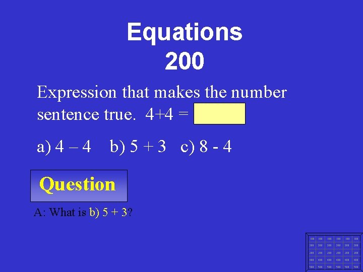 Equations 200 Expression that makes the number sentence true. 4+4 = a) 4 –