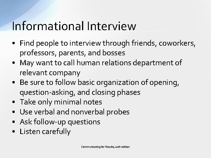 Informational Interview • Find people to interview through friends, coworkers, professors, parents, and bosses