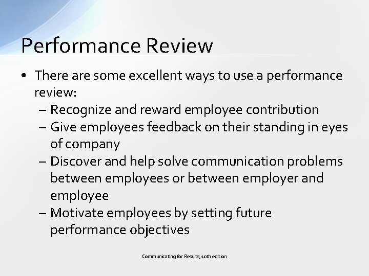 Performance Review • There are some excellent ways to use a performance review: –