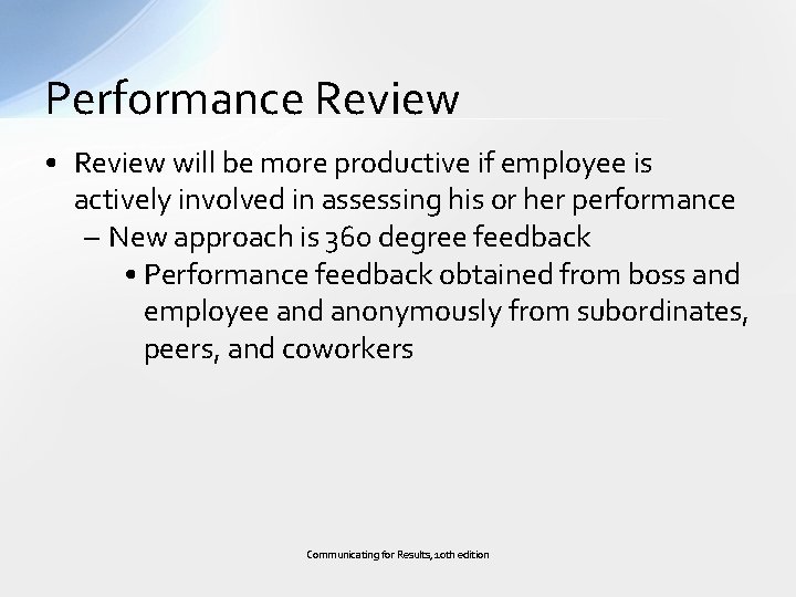 Performance Review • Review will be more productive if employee is actively involved in