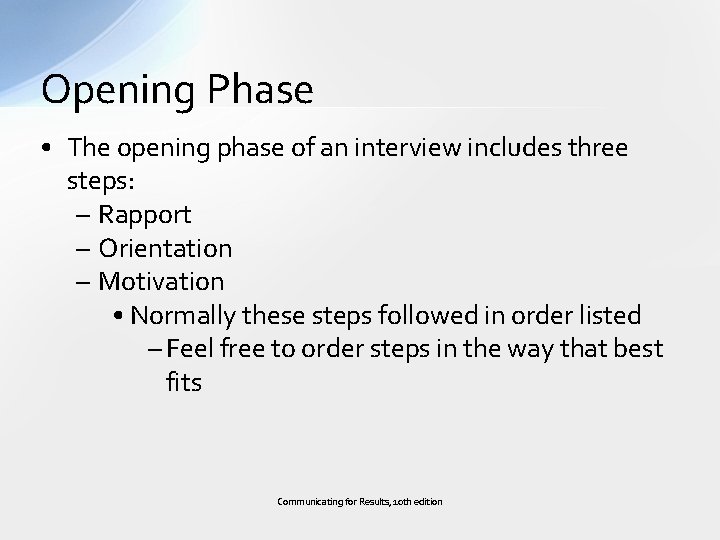 Opening Phase • The opening phase of an interview includes three steps: – Rapport