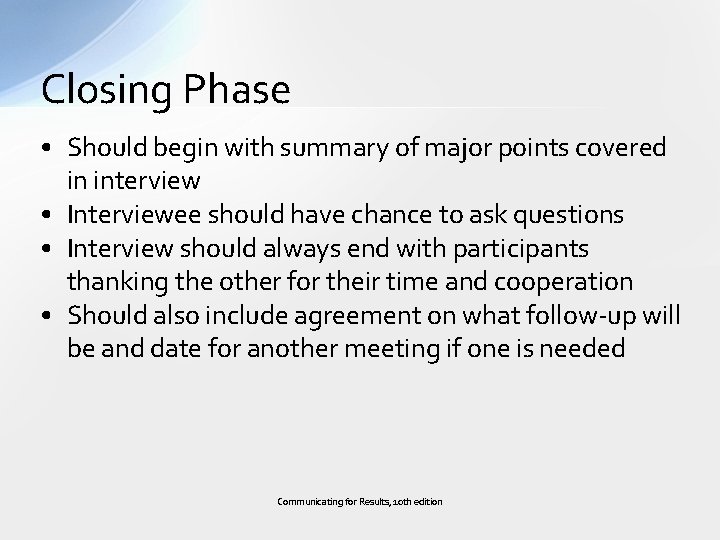Closing Phase • Should begin with summary of major points covered in interview •
