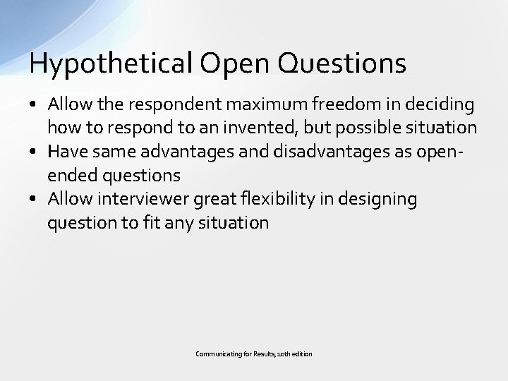 Hypothetical Open Questions • Allow the respondent maximum freedom in deciding how to respond