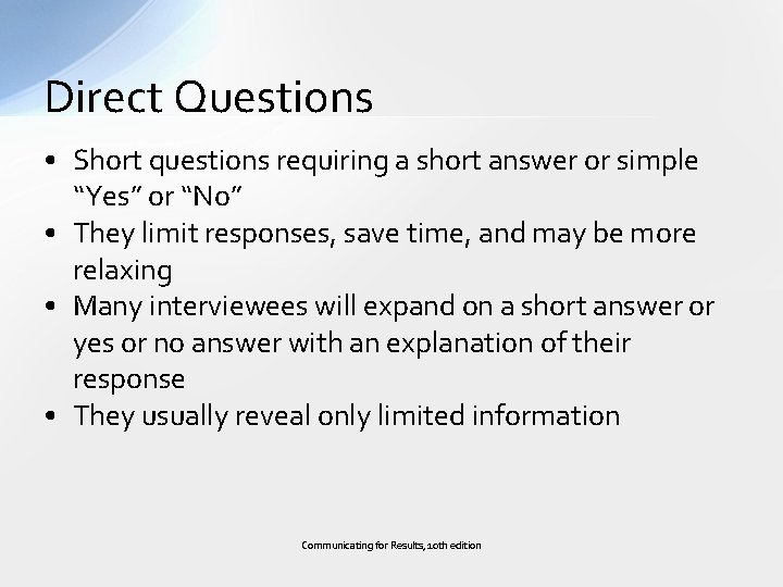 Direct Questions • Short questions requiring a short answer or simple “Yes” or “No”