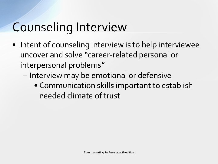 Counseling Interview • Intent of counseling interview is to help interviewee uncover and solve