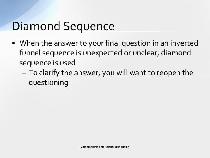 Diamond Sequence • When the answer to your final question in an inverted funnel