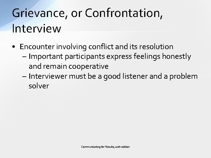 Grievance, or Confrontation, Interview • Encounter involving conflict and its resolution – Important participants
