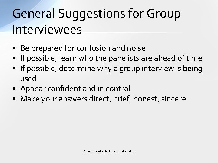 General Suggestions for Group Interviewees • Be prepared for confusion and noise • If