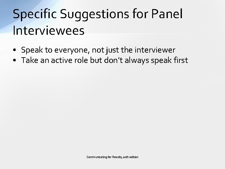 Specific Suggestions for Panel Interviewees • Speak to everyone, not just the interviewer •