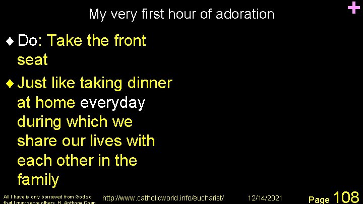 + My very first hour of adoration ¨ Do: Take the front seat ¨