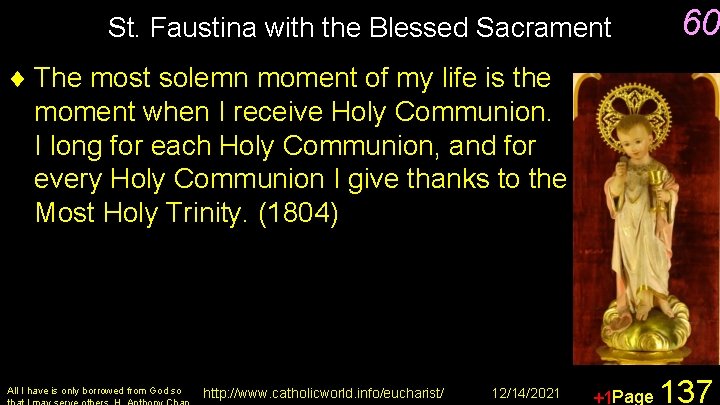 St. Faustina with the Blessed Sacrament 60 ¨ The most solemn moment of my