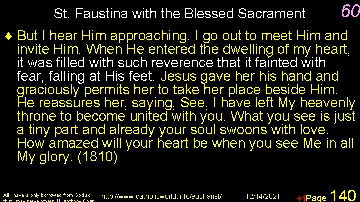 St. Faustina with the Blessed Sacrament 60 ¨ But I hear Him approaching. I