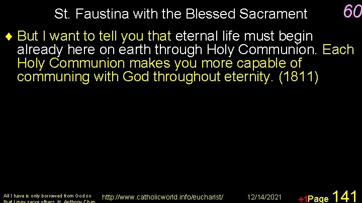 St. Faustina with the Blessed Sacrament 60 ¨ But I want to tell you