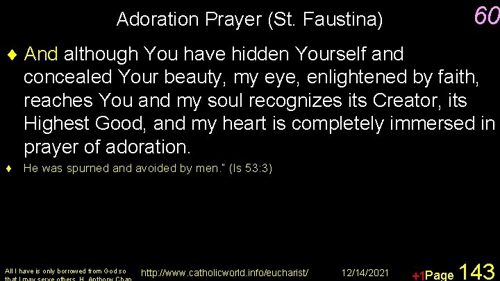 60 Adoration Prayer (St. Faustina) ¨ And although You have hidden Yourself and concealed