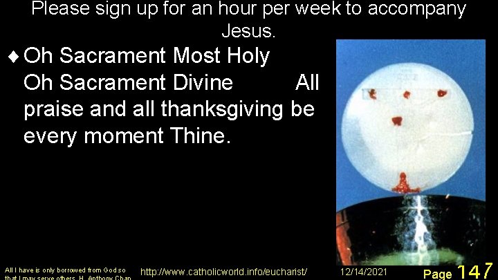 Please sign up for an hour per week to accompany Jesus. ¨ Oh Sacrament