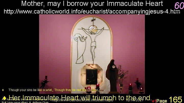 Mother, may I borrow your Immaculate Heart 60 http: //www. catholicworld. info/eucharist/accompanyingjesus-4. htm ¨