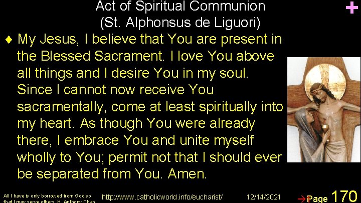 + Act of Spiritual Communion (St. Alphonsus de Liguori) ¨ My Jesus, I believe