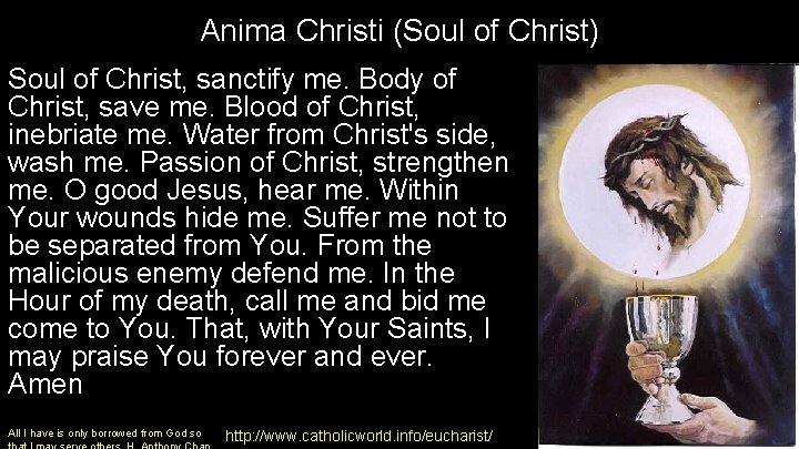 Anima Christi (Soul of Christ) Soul of Christ, sanctify me. Body of Christ, save