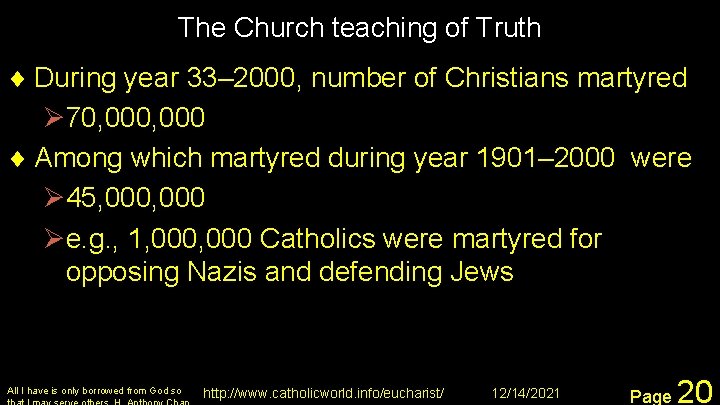 The Church teaching of Truth ¨ During year 33– 2000, number of Christians martyred